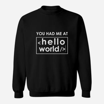 Funny Programmer T-shirt - You Had Me At Hello World Sweat Shirt | Seseable FR