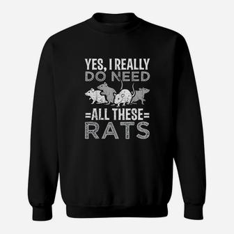 Funny Rat Design Yes I Really Do Need All These Rats Sweatshirt - Seseable