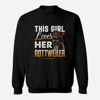 Funny Rottweiler This Girl Loves Her Rottweiler Dog Sweat Shirt - Seseable