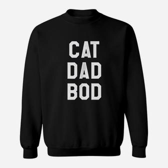 Funny Saying Cat Dad Bod Sweat Shirt - Seseable