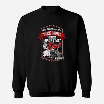 Funny Semi Truck Driver Design Gift For Truckers And Dads Sweat Shirt