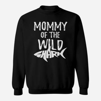 Funny Sharks Gifts For Mom Mommy Of The Wild Shark Sweat Shirt - Seseable