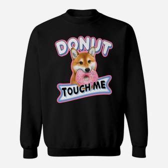 Funny Shiba Inu Dog Donut Touch Me Doge Sweat Shirt - Seseable