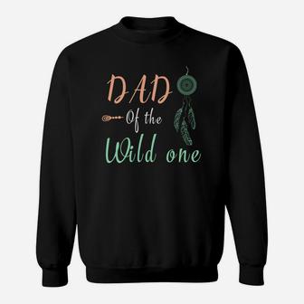 Funny Shirt Cute Dad Of The Wild One Thing 1st Birthday Sweat Shirt - Seseable