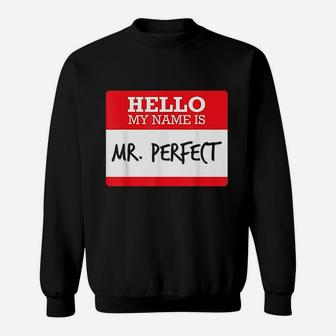 Funny Simple Hello My Name Mr Perfect Costume Sweat Shirt - Seseable