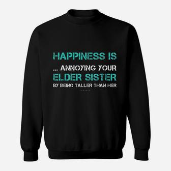 Funny Sister Happiness Is Annoying Your Elder Sister Sweat Shirt - Seseable