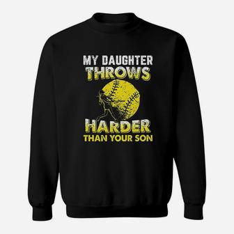 Funny Softball Dad My Daughter Throws Harder Sweat Shirt - Seseable