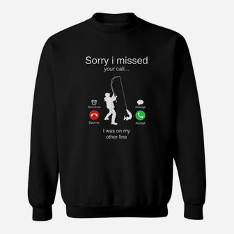 Funny Sorry I Missed Your Call Was On Other Line Sweatshirt - Seseable