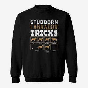 Funny Stubborn Labrador Retriever Dog Tricks Black Lab Gifts Sweat Shirt - Seseable