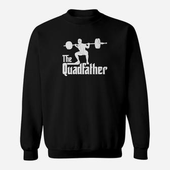 Funny The Quadfather Squat Weightlifter Exercise Fitness Sweat Shirt - Seseable