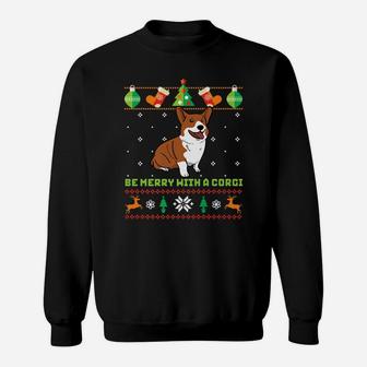 Funny Ugly Christmas Sweater Dog Be Merry With Corgi Sweat Shirt - Seseable