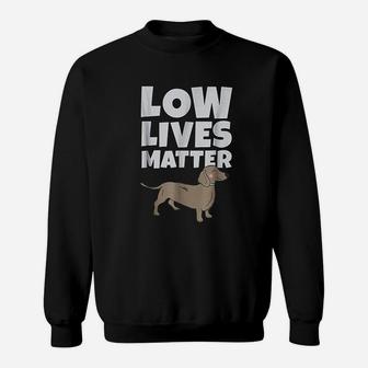 Funny Weiner Dog Daschund Gift Low Lives Sweat Shirt - Seseable