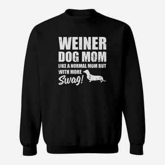 Funny Weiner Dog Mom Gift Normal But More Swag Sweat Shirt - Seseable