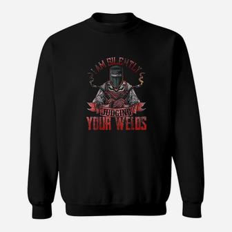 Funny Welder For Men I Am Silently Judging Your Welds Sweat Shirt
