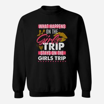Funny What Happens On The Girls Trip Stays On The Girls Trip Sweat Shirt - Seseable