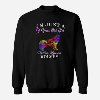 Funny Wolf Girl I Am Just A 9 Year Old Girl Who Loves Wolves Sweat Shirt - Seseable