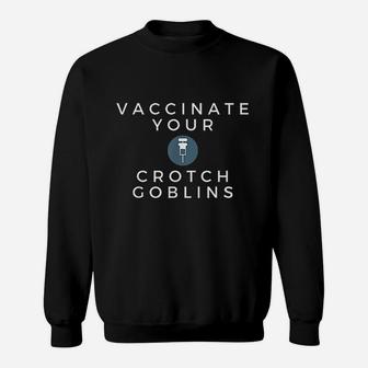 Funny Your Crotch Goblins Pro Doctor Nurse Sweat Shirt - Seseable
