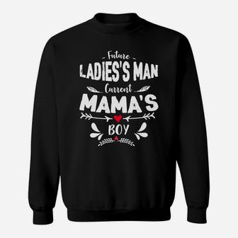 Future Ladies Man Current Mamas Boy Funny Valentines Sweat Shirt - Seseable