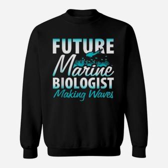 Future Marine Biologist Making Waves Biology Pun Sweat Shirt - Seseable