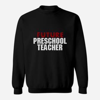 Future Preschool Teacher ideas Sweat Shirt - Seseable