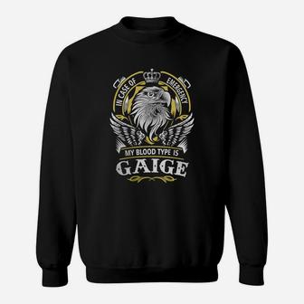 Gaige In Case Of Emergency My Blood Type Is Gaige -gaige T Shirt Gaige Hoodie Gaige Family Gaige Tee Gaige Name Gaige Lifestyle Gaige Shirt Gaige Names Sweat Shirt - Seseable