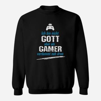 Gamer Sweatshirt Schwarz Nicht Gott aber nah dran - Gaming Bekleidung - Seseable