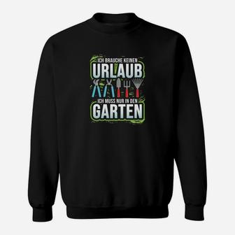 Gartenliebhaber Sweatshirt Kein Urlaub nötig, nur Gartenzeit benötigt - Seseable