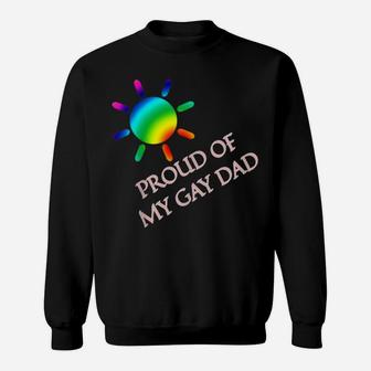 Gay Dad Proud Of My Gay Dad T Pride Parade Shirt Sweatshirt - Seseable