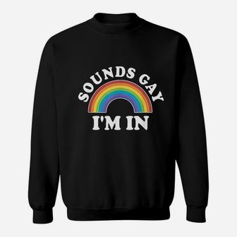 Gay Pride Men Women Lgbt Rainbow Sounds Gay I Am In Sweat Shirt - Seseable