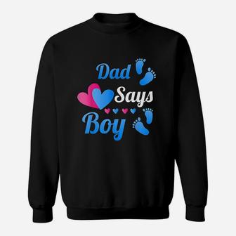 Gender Reveal Dad Daddy Says Boy Baby Reveal Sweat Shirt - Seseable