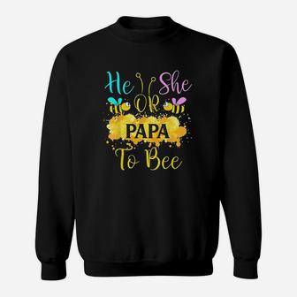 Gender Reveal What Will It Bee He Or She Papa Sweat Shirt