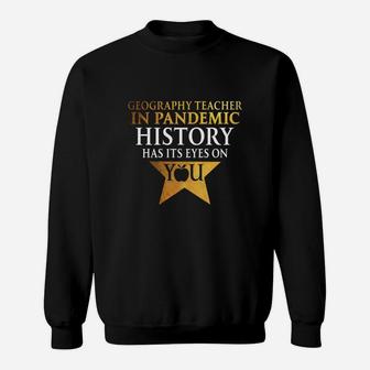 Geography Teacher History Has Its Eyes On You Teaching Job Title Sweat Shirt - Seseable