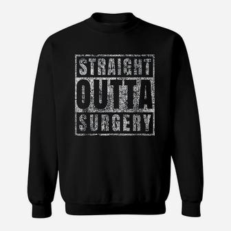 Get Well Soon Gifts Post Surgery Funny Straight Outta Sweat Shirt - Seseable