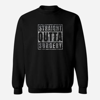 Get Well Soon Gifts Post Surgery Funny Straight Outta Sweatshirt - Seseable