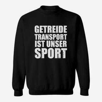 Getreide-Transport Ist Kein Sport- Sweatshirt - Seseable