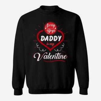 Girls Valentines Day Sorry Boys Daddy Is My Valentine Sweat Shirt - Seseable