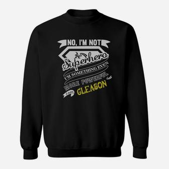 Gleason I'm Not Superhero More Powerful I Am Gleason Name Gifts T Shirt Sweatshirt - Seseable