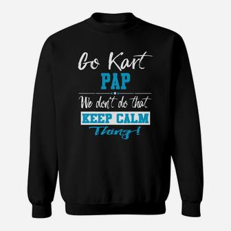 Go Kart Pap We Dont Do That Keep Calm Thing Go Karting Racing Funny Kid Sweat Shirt - Seseable