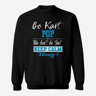 Go Kart Pop We Dont Do That Keep Calm Thing Go Karting Racing Funny Kid Sweat Shirt - Seseable