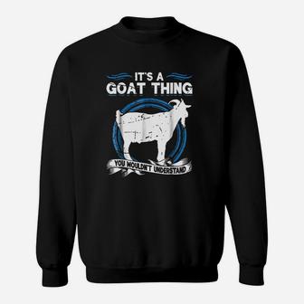 Goat Animal Lover Funny It Is A Goat Thing Sweatshirt - Seseable