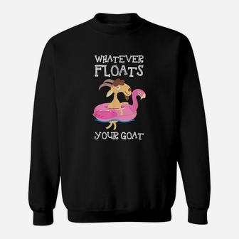 Goat Lover Gifts Whatever Floats Your Goat Sweat Shirt - Seseable