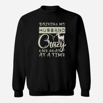 Goat Mom Driving My Husband Crazy One Goat At A Time Sweat Shirt - Seseable