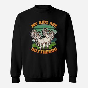 Goat Mom My Kids Are Buttheads Funny Goat Lover Sweat Shirt - Seseable