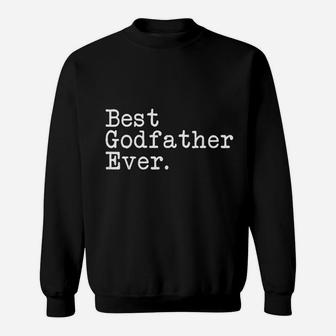 Godfather Gifts Best Godfather Ever Fathers Day Godfather Sweat Shirt - Seseable