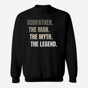 Godfather The Myth The Legend, dad birthday gifts Sweat Shirt - Seseable
