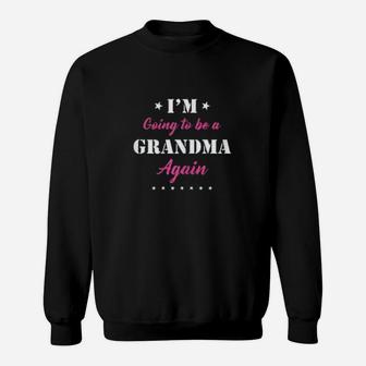 Going To Be Grandma Again Pregnancy Announcement Sweat Shirt - Seseable