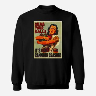 Grab Your Balls It's Canning Season - Vintage T-shirt Sweat Shirt - Seseable