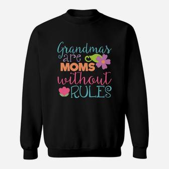 Grandmas Are Moms Without Rules Funny Flowers Gift Sweatshirt - Seseable