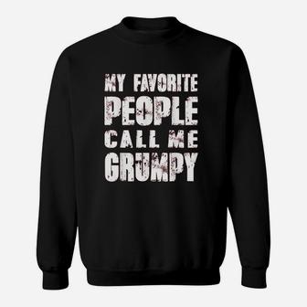 Grandpa Gifts Dad Gifts My Favorite People Call Me Grumpy Sweat Shirt - Seseable