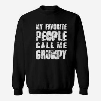 Grandpa Gifts Dad Gifts My Favorite People Call Me Grumpy Sweatshirt - Seseable